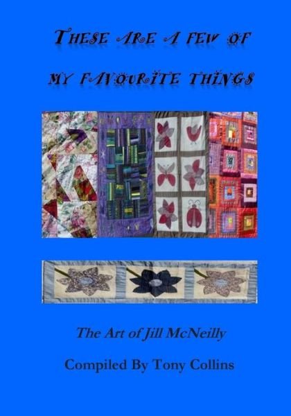 Cover for Tony Collins · These Are a Few of My Favourite Things: the Art of Jill Mcneilly (Paperback Book) (2014)