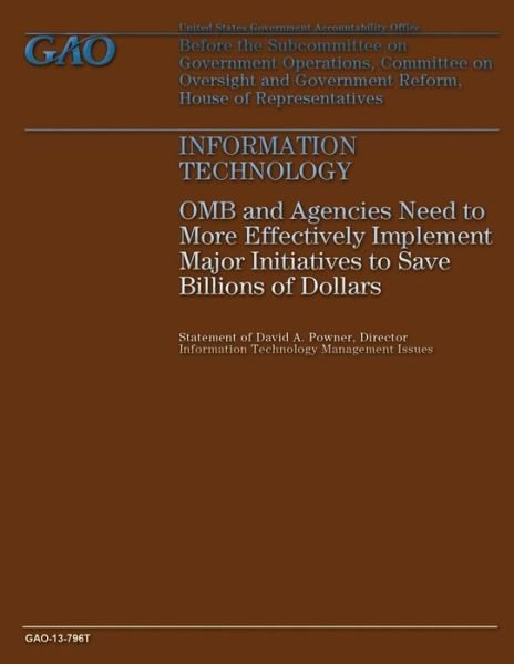 Cover for Government Accountability Office · Information Technology: Omb and Agencies Need to More Effectively Implement Major Initiatives to Save Billions of Dollars (Paperback Book) (2014)