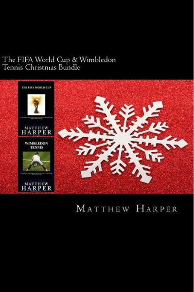 Cover for Matthew Harper · The Fifa World Cup &amp; Wimbledon Tennis Christmas Bundle: Two Fascinating Books Combined Together Containing Facts, Trivia, Images &amp; Memory Recall Quiz: Sui (Paperback Book) (2014)