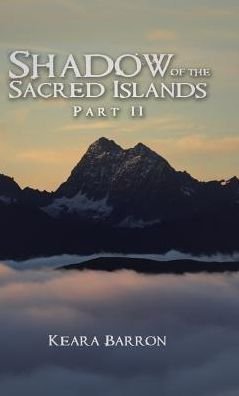 Cover for Keara Barron · Shadow of the Sacred Islands (Hardcover Book) (2016)