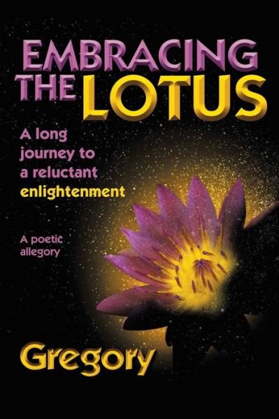 Cover for Gregory · Embracing the Lotus : A Long Journey to a Reluctant Enlightenment (Paperback Book) (2018)