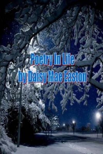 Cover for Ms Daisy Mae Easton · Poetry in Life (Paperback Bog) (2019)