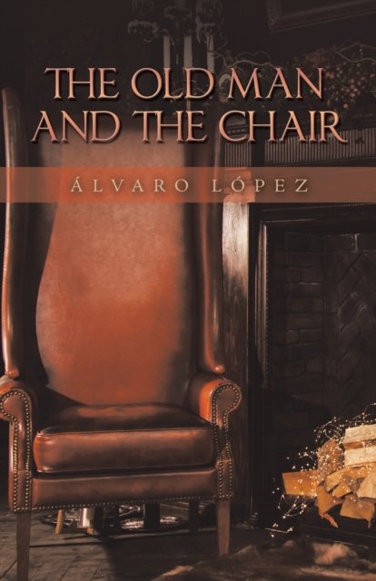 Cover for Lvaro Lpez · The Old Man and the Chair (Paperback Book) (2022)
