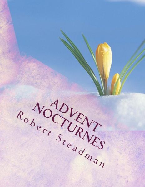 Cover for Robert Steadman · Advent Nocturnes (Paperback Book) (2015)