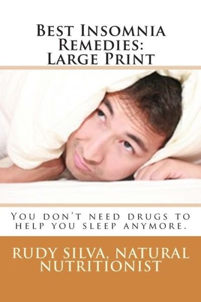 Cover for Rudy Silva Silva · Best Insomnia Remedies: Large Print: You Don't Need Drugs to Help You Sleep Anymore. (Paperback Book) (2015)