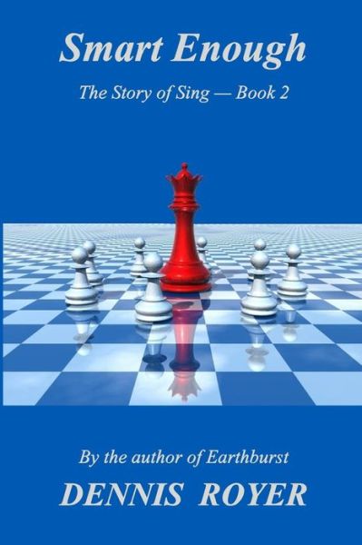 Cover for Dennis Royer · Smart Enough: the Story of Sing - Book 2 (Paperback Book) (2015)