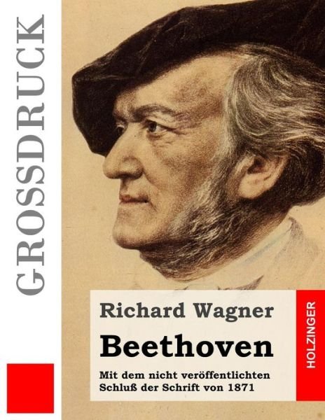 Cover for Richard Wagner · Beethoven (Grossdruck): Mit Dem Nicht Veroffentlichten Schluss Der Schrift Von 1871 (Paperback Bog) (2015)