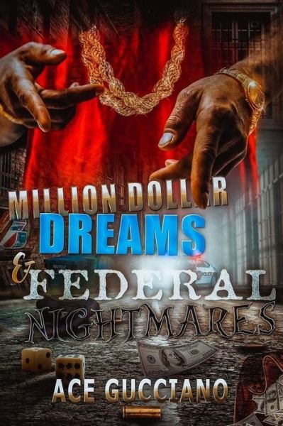 Cover for Ace Gucciano · Million Dollar Dreams and Federal Nightmares (Pocketbok) (2015)