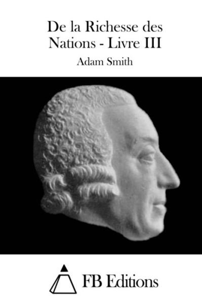 Cover for Adam Smith · De La Richesse Des Nations - Livre III (Paperback Book) (2015)