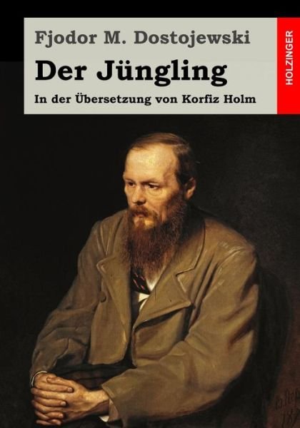 Cover for Fjodor M Dostojewski · Der Jungling: in Der Ubersetzung Von Korfiz Holm (Pocketbok) (2015)