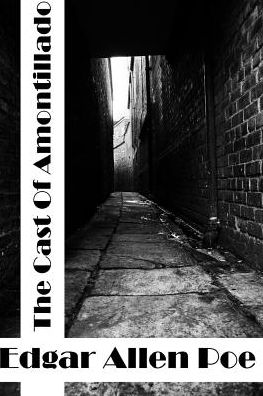 The Cask of Amontillado: (Edgar Allen Poe Classics Collection) - Edgar Allen Poe - Bücher - Createspace - 9781512349030 - 23. Mai 2015