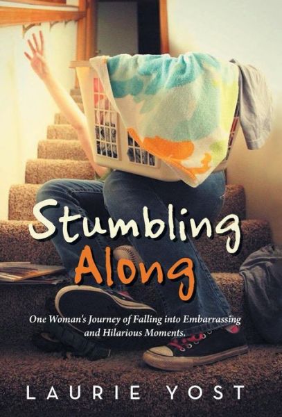 Cover for Laurie Yost · Stumbling Along (Hardcover Book) (2015)