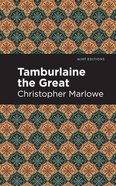 Cover for Christopher Marlowe · Tamburlaine the Great - Mint Editions (Paperback Book) (2021)