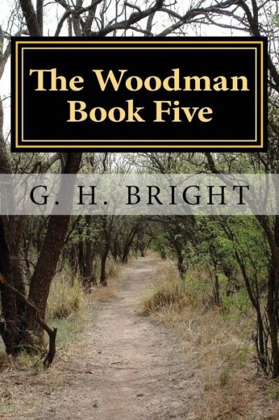 Cover for G H Bright · The Woodman Book Five: All Hell Broke Loose (Paperback Book) (2015)