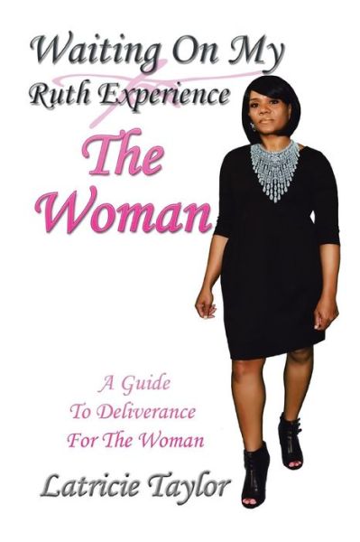 Cover for Latricie Taylor · Waiting On My Ruth Experience THE WOMAN (Paperback Book) (2015)