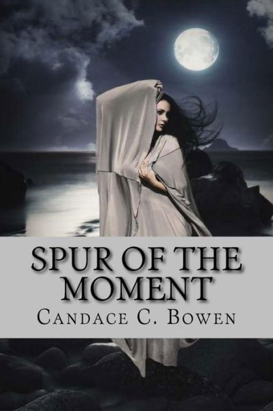 Cover for Candace C Bowen · Spur of the Moment (Pocketbok) (2015)