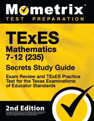 Cover for Mometrix Test Prep · TExES Mathematics 7-12  Secrets Study Guide - Exam Review and TExES Practice Test for the Texas Examinations of Educator Standards (Book) (2020)