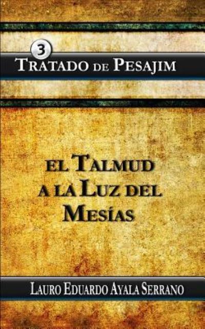 Tratado de Pesajim - Lauro Eduardo Ayala Serrano - Kirjat - Createspace Independent Publishing Platf - 9781518871030 - keskiviikko 4. marraskuuta 2015