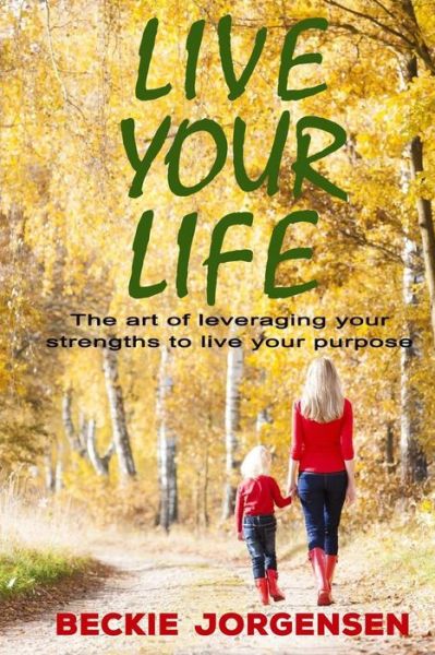 Cover for Beckie Jorgensen · Live Your Life (Paperback Book) (2016)