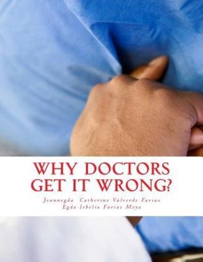 Cover for Egda Isbelia Farias-Moya · Why Doctors Get It Wrong? (Pocketbok) (2015)