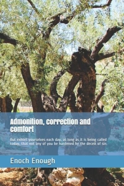 Admonition, correction and comfort - Enoch Enough - Bøger - Independently Published - 9781520595030 - 14. februar 2017