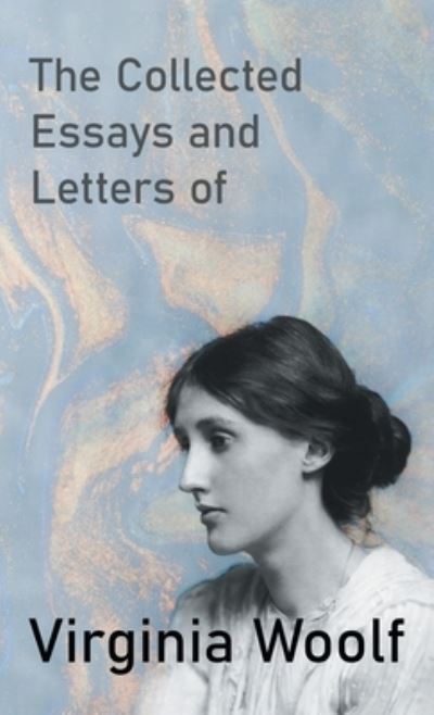 Cover for Virginia Woolf · Collected Essays and Letters of Virginia Woolf (Bok) (2022)