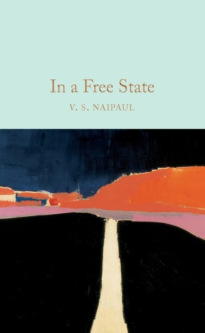 In a Free State - Macmillan Collector's Library - V.S. Naipaul - Livres - Pan Macmillan - 9781529013030 - 20 août 2020