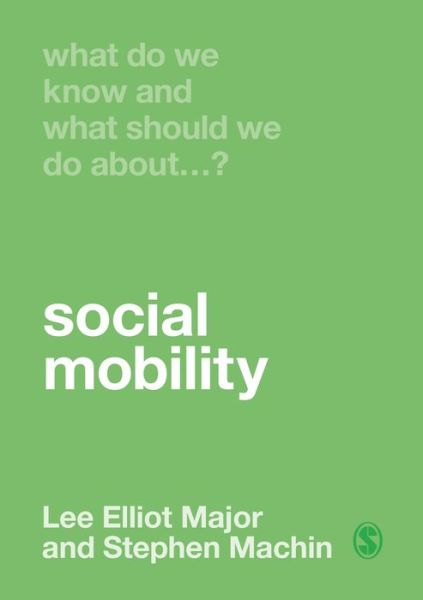 Cover for Lee Elliot Major · What Do We Know and What Should We Do About Social Mobility? - What Do We Know and What Should We Do About: (Paperback Book) (2020)