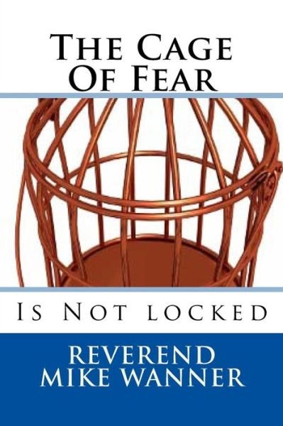 Cover for Reverend Mike Wanner · The Cage Of Fear (Taschenbuch) (2016)