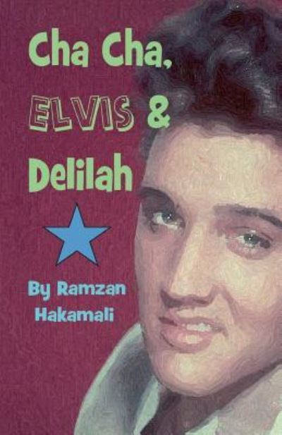 Cover for Ramzan Hakamali · Cha Cha, Elvis &amp; Delilah (Paperback Book) (2016)