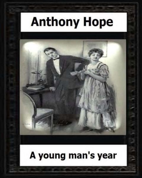 Cover for Anthony Hope · A Young Man's Year. (1915.) by (Paperback Book) (2016)