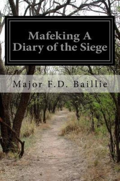 Cover for Major F D Baillie · Mafeking A Diary of the Siege (Paperback Book) (2016)