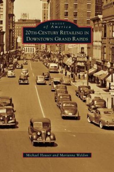 Cover for Michael Hauser · 20th-Century Retailing in Downtown Grand Rapids (Hardcover Book) (2014)