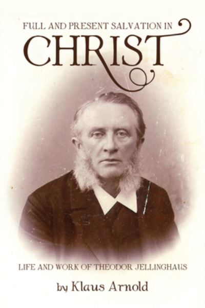 Cover for Klaus Arnold · Full and Present Salvation in Christ (Hardcover Book) (2018)