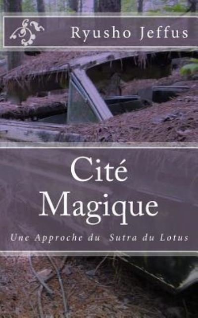 Cover for Ryusho Jeffus · Cité Magique : Une Approche du Sutra du Lotus (Pocketbok) (2016)