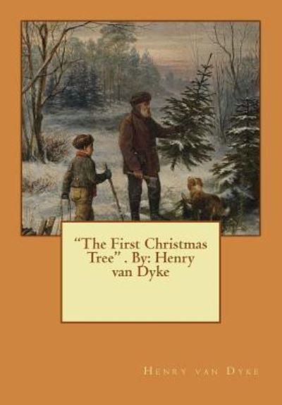 Cover for Henry van Dyke · &quot;The First Christmas Tree&quot; . By (Pocketbok) (2016)