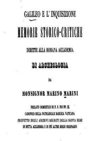 Cover for Marino Marini · Galileo e l'Inquisizione, Memorie Storico-Critiche Dirette Alla Roman Accademia di Archeologia (Pocketbok) (2016)