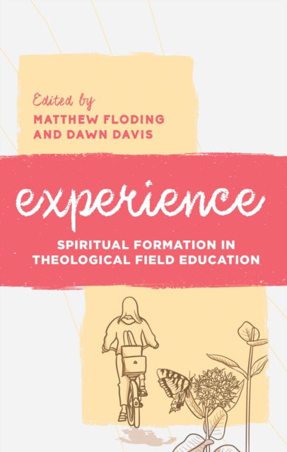 Experience: Spiritual Formation in Theological Field Education - Explorations in Theological Field Education (Paperback Book) (2024)