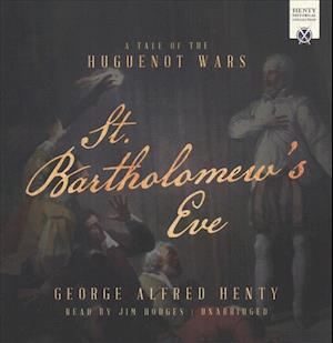 Cover for George Alfred Henty · St. Bartholomew's Eve (CD) (2017)