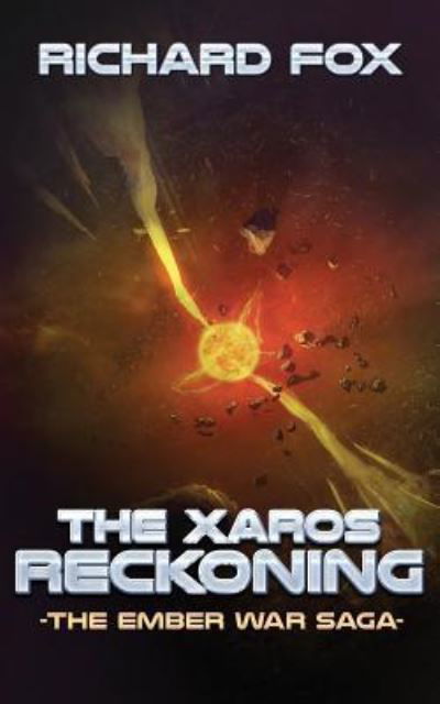 Cover for Richard Fox · The Xaros Reckoning (The Ember War Saga) (Volume 9) (Book) (2016)