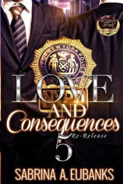 Cover for Sabrina A Eubanks · Love and Consequences 5 (Paperback Book) (2016)