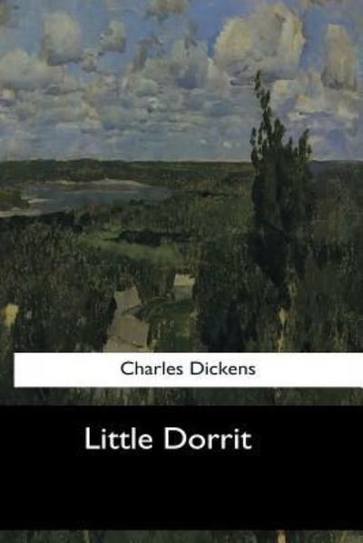 Little Dorrit - Charles Dickens - Boeken - CreateSpace Independent Publishing Platf - 9781544087030 - 21 augustus 2017