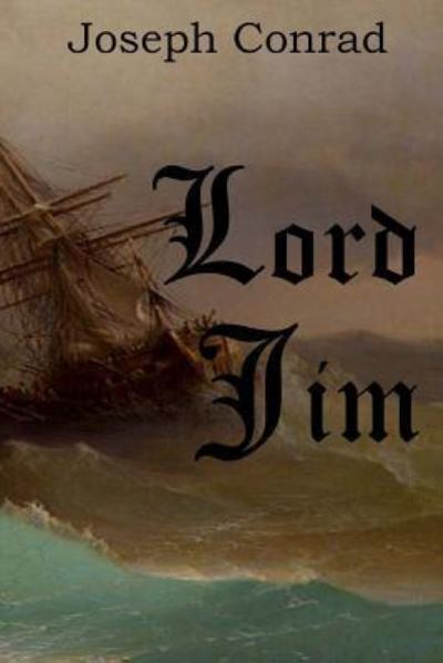 Lord Jim - Joseph Conrad - Livros - Createspace Independent Publishing Platf - 9781544917030 - 28 de março de 2017