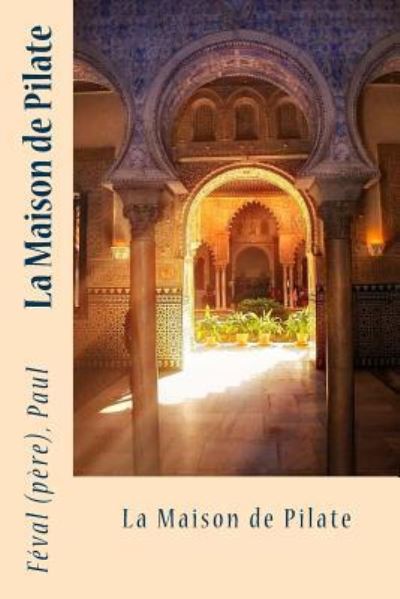 Cover for Feval (Pere) Paul · La Maison de Pilate (Paperback Book) (2017)