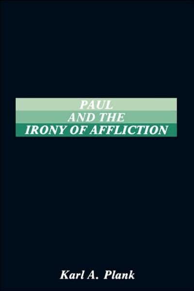 Cover for Karl A. Plank · Paul and the Irony of Afflication (Philological Monographs of the American Philological Associa) (Pocketbok) (1987)