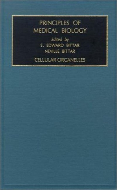 Cover for Bittar · Cellular Organelles - Principles of Medical Biology (Hardcover Book) (1995)