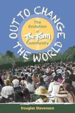Cover for Douglas Stevenson · Out to Change the World: The Evolution of the Farm Community (Paperback Book) (2014)