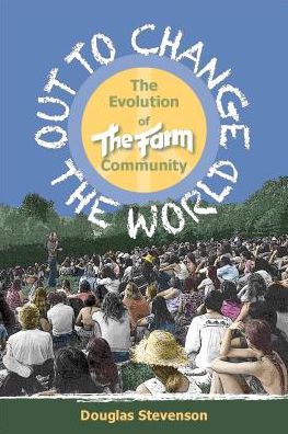 Cover for Douglas Stevenson · Out to Change the World: The Evolution of the Farm Community (Pocketbok) (2014)