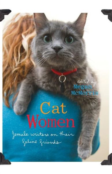 Cover for Megan McMorris · Cat Women: Female Writers on Their Feline Friends (Paperback Book) (2007)