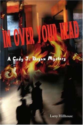 Cover for Larry Hillhouse · In over Your Head: a Cody J. Bryan Mystery (Cody J. Bryan Mysteries) (Paperback Book) (1999)